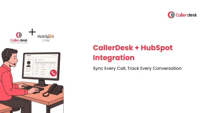 CallerDesk + HubSpot Integration Sync Every Call, Track Every Conversation