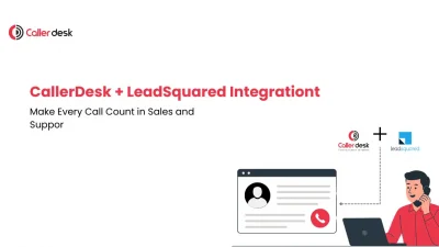 CallerDesk + LeadSquared Integration Make Every Call Count in Sales and Support