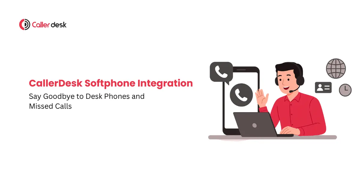 CallerDesk Softphone Integration Say Goodbye to Desk Phones and Missed Calls