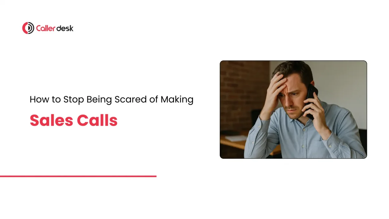 How to Stop Being Scared of Making Sales Calls