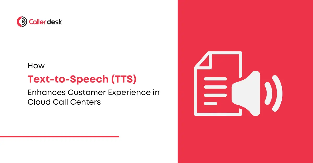 How Text-to-Speech (TTS) Enhances Customer Experience in Cloud Call Centers