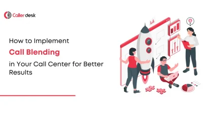 How to Implement Call Blending in Your Call Center for Better Results