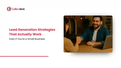 Lead Generation Strategies That Actually Work Even If You’re a Small Business