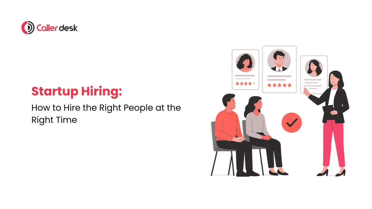 Startup Hiring How to Hire the Right People at the Right Time