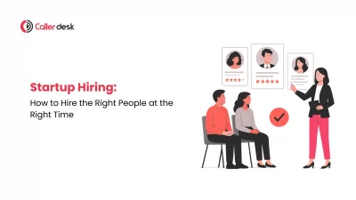 Startup Hiring How to Hire the Right People at the Right Time