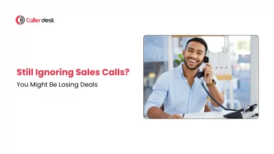 Still Ignoring Sales Calls You Might Be Losing Deals (1)