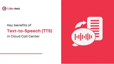 Top benefits of Text-to-Speech (TTS) in Cloud Call Center