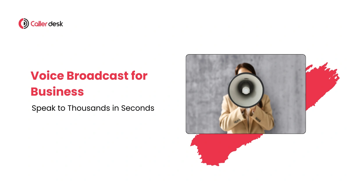 Voice Broadcast for Business Speak to Thousands in Seconds
