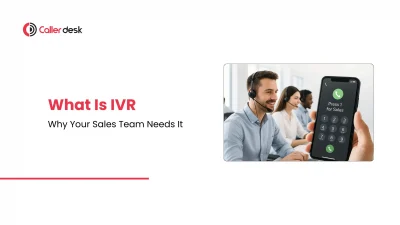 What Is IVR and Why Your Sales Team Needs It