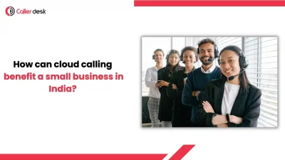 Cloud calling benefits for small businesses in India with customer support team using headsets