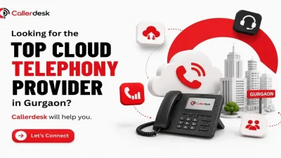 Looking for the Top Cloud Telephony Provider in Gurgaon? Callerdesk will help you