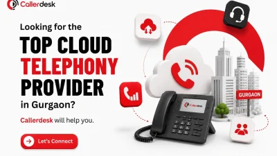 Looking for the Top Cloud Telephony Provider in Gurgaon Callerdesk will help you