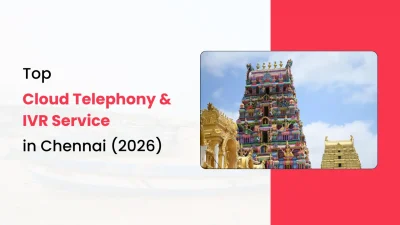 Top Cloud Telephony & IVR Service Providers in Chennai (2026)