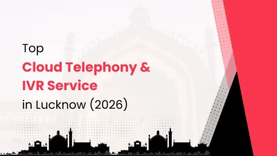 Top Cloud Telephony & IVR Service Providers in Lucknow