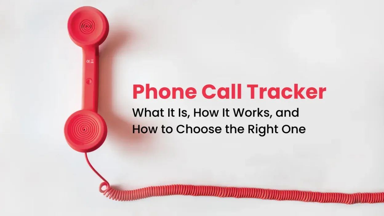 Phone Call Tracker What It Is, How It Works, and How to Choose the Right One