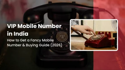 VIP Mobile Number in India How to Get a Fancy Mobile Number & Buying Guide (2026)