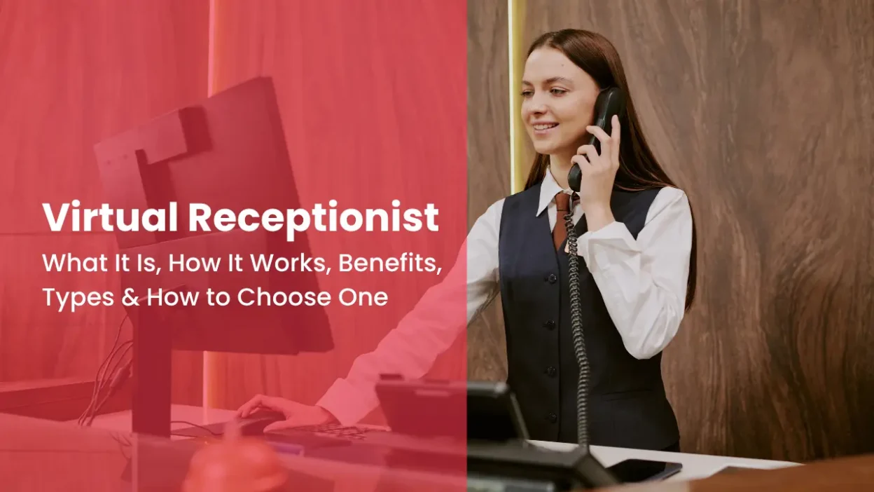 Virtual Receptionist What It Is, How It Works, Benefits, Types & How to Choose One