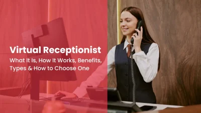 Virtual Receptionist What It Is, How It Works, Benefits, Types & How to Choose One