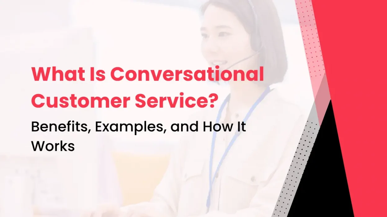What Is Conversational Customer Service Benefits, Examples, and How It Works