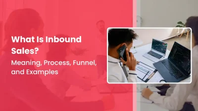 What Is Inbound Sales Meaning, Process, Funnel, and Examples