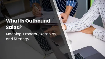 What Is Outbound Sales Meaning, Process, Examples, and Strategy