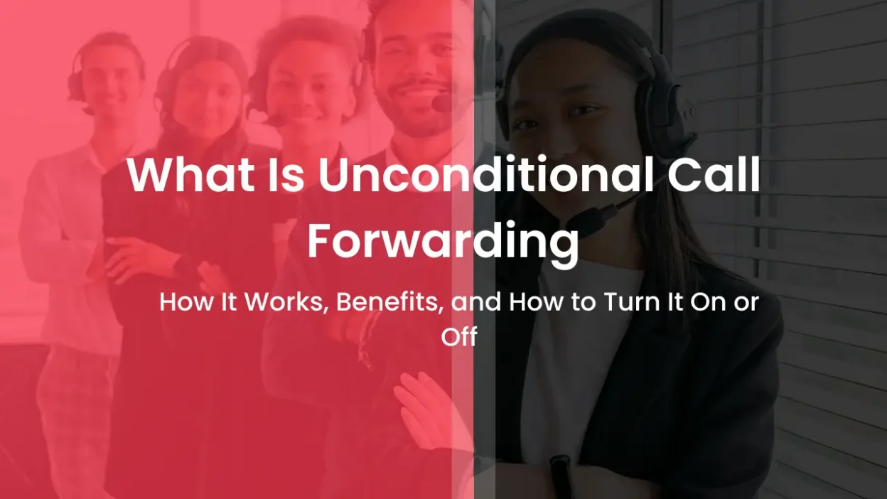 What Is Unconditional Call Forwarding How It Works, Benefits, and How to Turn It On or Off