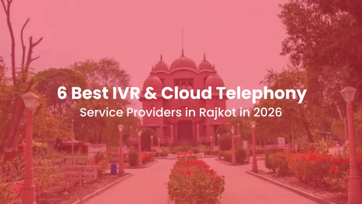 6 Best IVR & Cloud Telephony Service Providers in Rajkot in 2026
