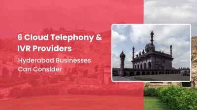 6 Cloud Telephony & IVR Providers Hyderabad Businesses Can Consider