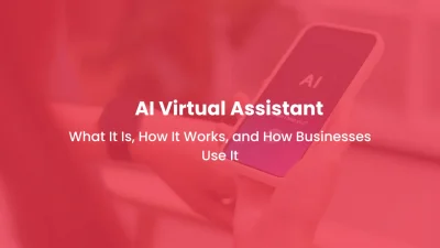 AI Virtual Assistant What It Is, How It Works, and How Businesses Use It