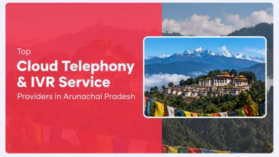 Feature image highlighting top cloud telephony and IVR service providers in Arunachal Pradesh for businesses seeking advanced communication solutions