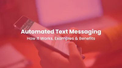 Automated Text Messaging How It Works, Examples & Benefits