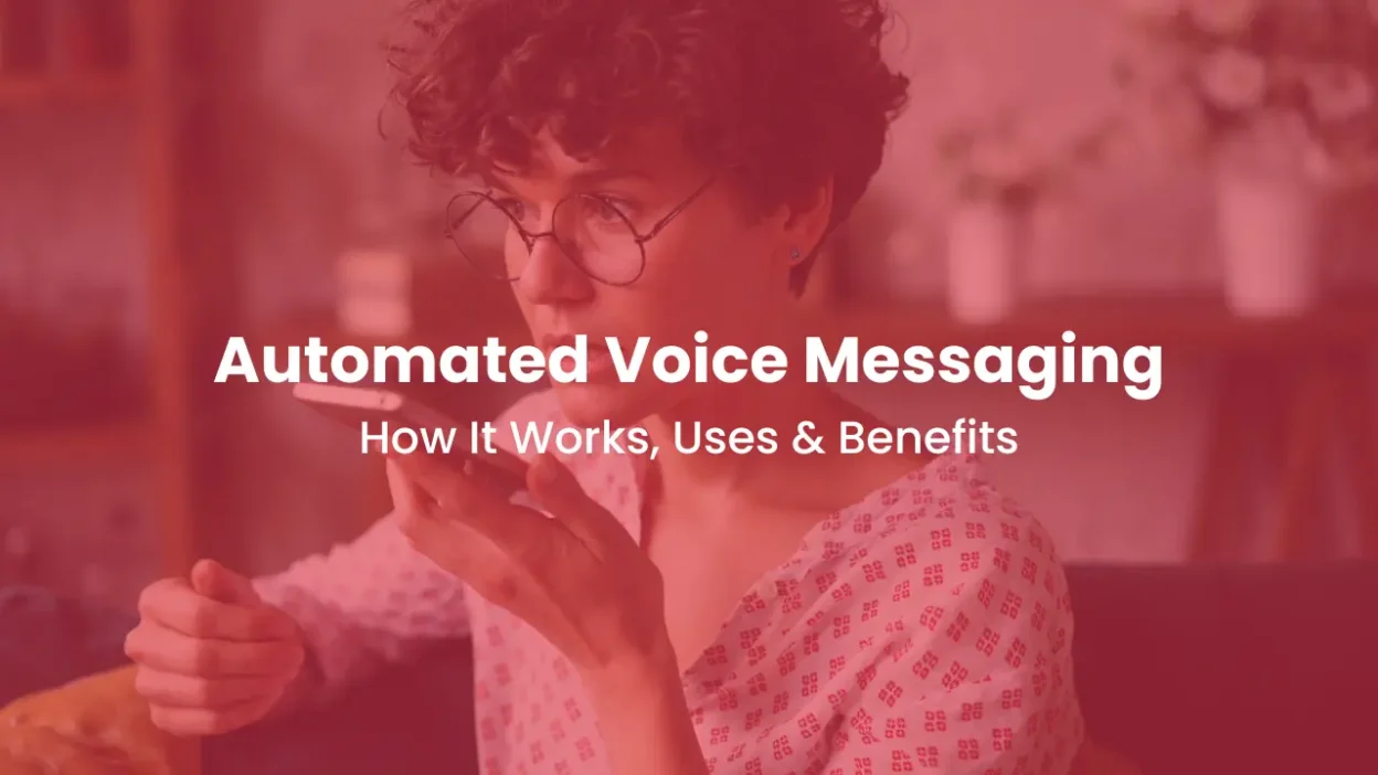 Automated Voice Messaging How It Works, Uses & Benefits