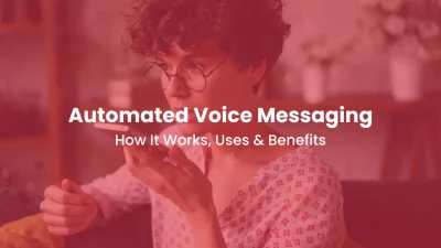 Automated Voice Messaging How It Works, Uses & Benefits