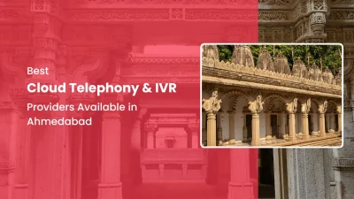 Best Cloud Telephony & IVR Providers Available in Ahmedabad