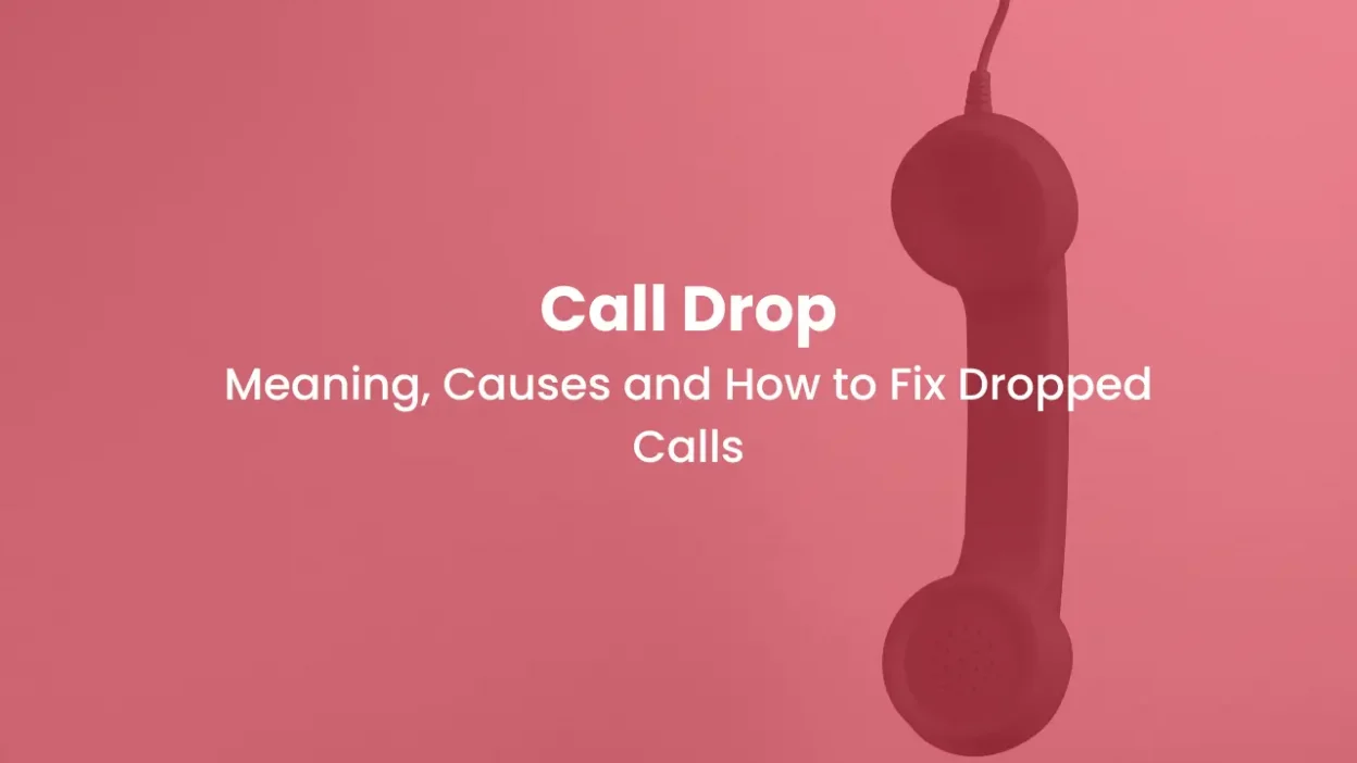 Call Drop Meaning, Causes and How to Fix Dropped Calls