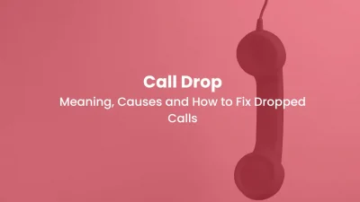 Call Drop Meaning, Causes and How to Fix Dropped Calls