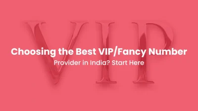 Confused About Choosing the Best VIPFancy Number Provider in India Start Here