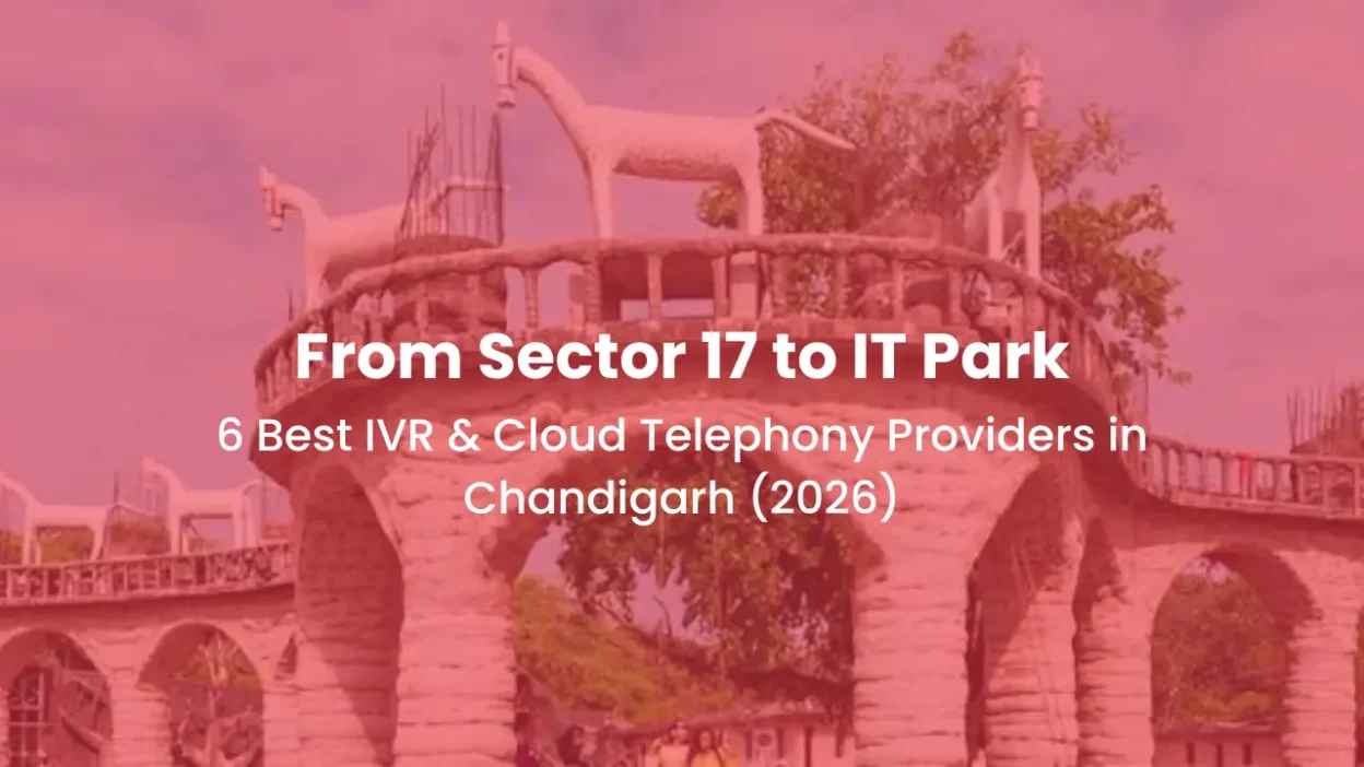From Sector 17 to IT Park 6 Best IVR & Cloud Telephony Providers in Chandigarh (2026)