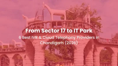 From Sector 17 to IT Park 6 Best IVR & Cloud Telephony Providers in Chandigarh (2026)
