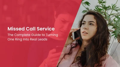 Missed Call Service The Complete Guide to Turning One Ring Into Real Leads