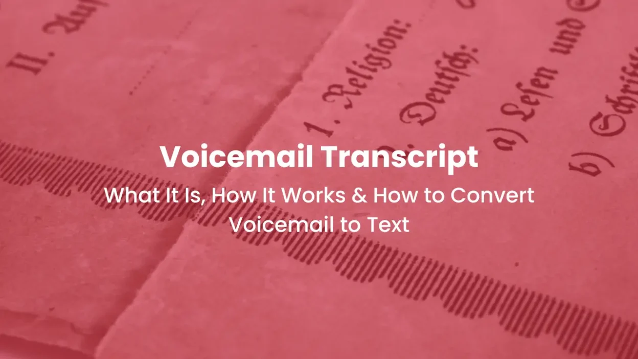 Voicemail Transcript What It Is, How It Works & How to Convert Voicemail to Text