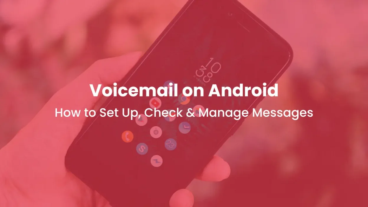 Voicemail on Android How to Set Up, Check & Manage Messages
