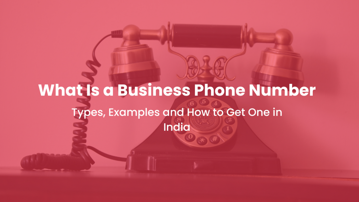 What Is a Business Phone Number Types, Examples and How to Get One in India