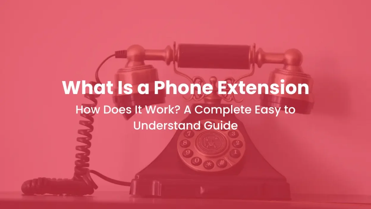 What Is a Phone Extension and How Does It Work? A Complete Easy to Understand Guide
