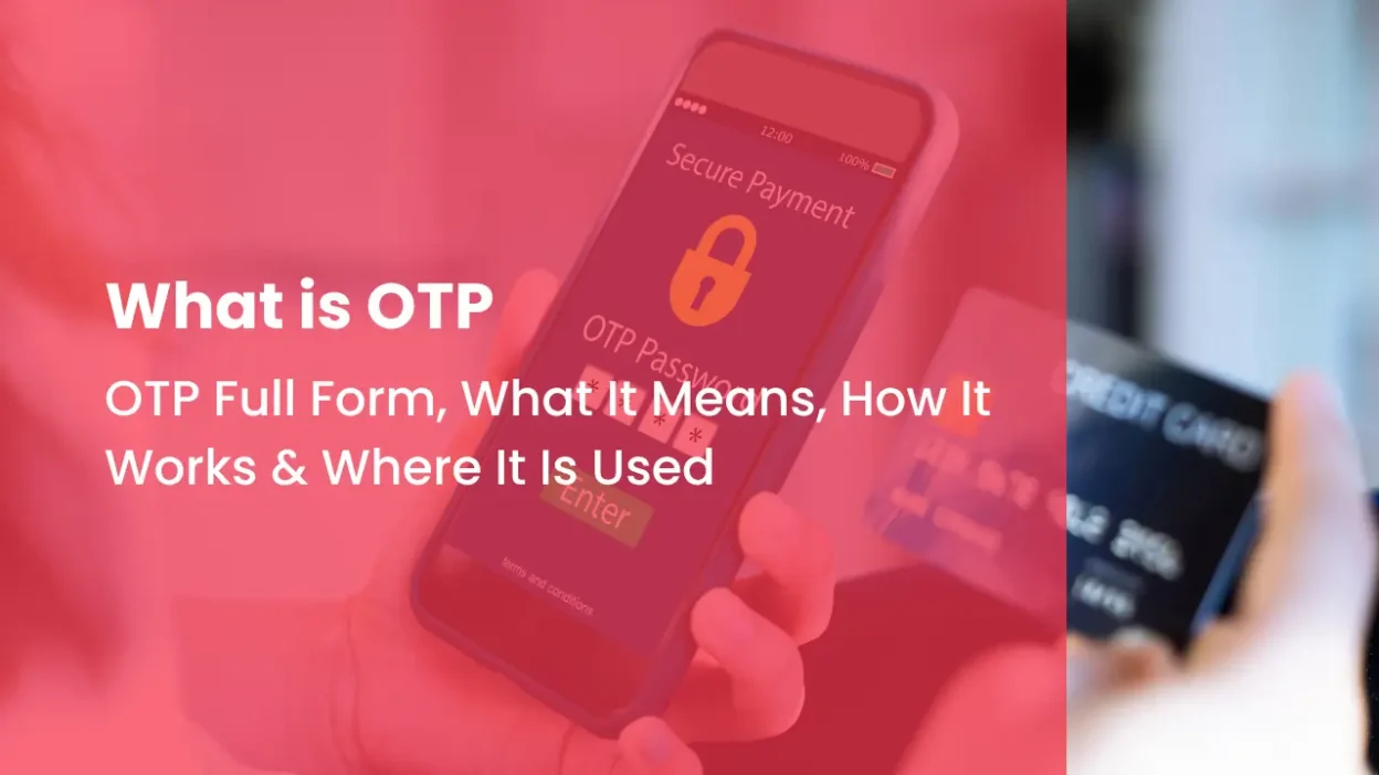What is OTP OTP Full Form, What It Means, How It Works & Where It Is Used