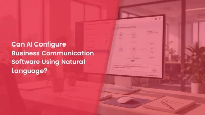 Can AI Configure Business Communication Software Using Natural Language