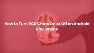 How to Turn RCS Chats On or Off on Android and iPhone