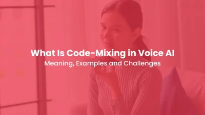What Is Code-Mixing in Voice AI Meaning, Examples and Challenges