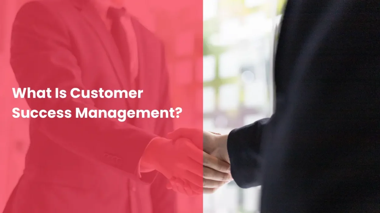 What Is Customer Success Management