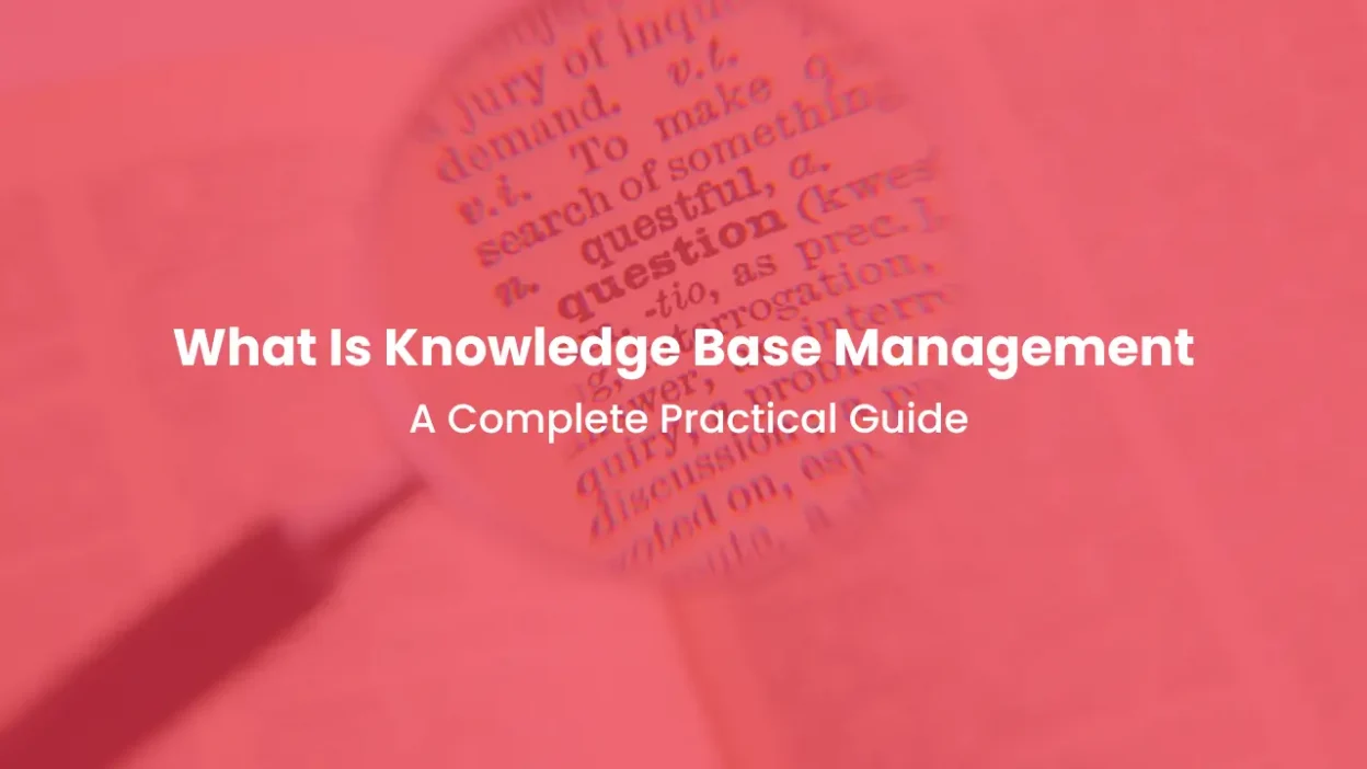What Is Knowledge Base Management A Complete Practical Guide